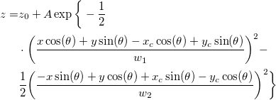 \begin{aligned}z=&z_0+A\exp \bigg\{-\frac 12\\ &\cdot\bigg(\frac{x\cos(\theta)+y\sin(\theta)-x_c\cos(\theta)+y_c\sin(\theta)}{w_1}\bigg)^2-\\ &\frac 12\bigg(\frac{-x\sin(\theta)+y\cos(\theta)+x_c\sin(\theta)-y_c\cos(\theta)}{w_2}\bigg)^2\bigg\}\end{aligned}