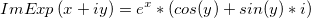ImExp \left (x+iy \right ) = e^x*(cos(y)+sin(y)*i)