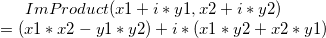 ImProduct(x1+i*y1, x2+i*y2)\\=(x1*x2-y1*y2)+i*(x1*y2+x2*y1)