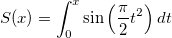S(x)=\int_0^x\sin \left(\frac \pi 2t^2\right)dt