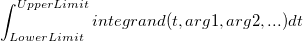 \int_{LowerLimit}^{UpperLimit} integrand(t, arg1, arg2, ...)dt