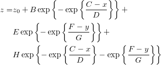 \begin{aligned}z=&z_0+B\exp \left\{ -\exp\left\{ \frac{C-x}D\right\}\right\}+\\ &E\exp \left\{ -\exp\left\{ \frac{F-y}G\right\} \right\}+ \\ &H\exp \left\{ -\exp\left\{ \frac{C-x}D\right\} -\exp\left\{ \frac{F-y}G\right\} \right\} \end{aligned}