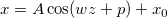 x = A\cos(wz+p) + x_{0}