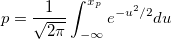 p=\frac 1{\sqrt{2\pi }}\int_{-\infty }^{x_p}e^{-u^2/2}du