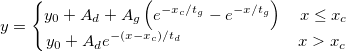 y=\left\{\begin{matrix} y_{0}+A_{d}+A_{g}\left ( e^{-x_{c}/t_{g}}-e^{-x/t_{g}} \right ) \quad x\leq x_{c}\\ y_{0}+A_{d}e^{-\left ( x-x_{c} \right )/t_{d}}\qquad \qquad\qquad \quad x>x_{c} \end{matrix}\right.