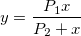 y=\frac{P_1x}{P_2 + x}
