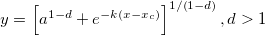y=\left[ a^{1-d}+e^{-k\left( x-x_c\right) }\right] ^{1/\left( 1-d\right) },d>1