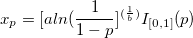 x_p=[aln(\frac 1{1-p}]^{(\frac 1b)}I_{[0,1]}(p)
