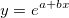 y=e^{a+bx}