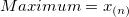 Maximum=x_{(n)}\,\!