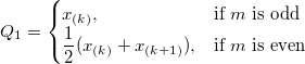Q_1=\begin{cases} x_{(k)},& \mbox{if }m\mbox{ is odd}\\ \frac{1}{2}(x_{(k)}+x_{(k+1)}), & \mbox{if }m\mbox{ is even} \end{cases}