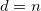d=n\,\!
