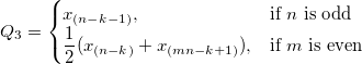 Q_3=\begin{cases} x_{(n-k-1)},& \mbox{if }n\mbox{ is odd}\\ \frac{1}{2}(x_{(n-k)}+x_{(mn-k+1)}), & \mbox{if }m\mbox{ is even} \end{cases}