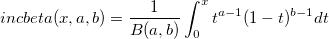 incbeta(x,a,b)=\frac{1}{B(a,b)}\int_{0}^{x} t^{a-1}(1-t)^{b-1}dt