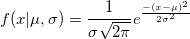 f(x|\mu ,\sigma )=\frac 1{\sigma \sqrt{2\pi }}e^{\frac{-(x-\mu )^2}{2\sigma ^2}}