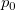 p_{0}\!