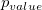  p_{value}\!