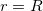 r=R\,\!