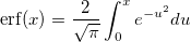 \mathrm{erf}(x)=\frac{2}{\sqrt\pi}\int_{0}^{x}e^{-u^2}du