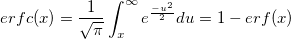 erfc(x)=\frac 1{\sqrt{\pi }}\int_x^\infty e^{\frac{-u^2}2}du=1-{erf(x)}