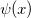 \psi (x)