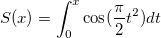 S(x)=\int_0^x\cos (\frac \pi 2t^2)dt