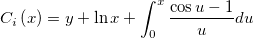 C_i\left( x\right) =y+\ln x+\int_0^x\frac{\cos u-1}udu
