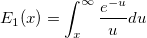 E_1(x)=\int_x^\infty \frac{e^{-u}}udu 
