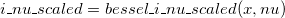 i\_nu\_scaled = bessel\_i\_nu\_scaled(x,nu)