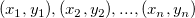 (x_1, y_1), (x_2, y_2), ..., (x_n, y_n)