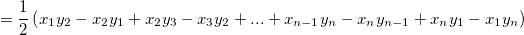   = \frac{1}{2} \left ( x_1y_2-x_2y_1+x_2y_3-x_3y_2+...+x_{n-1}y_n-x_ny_{n-1}+x_ny_1-x_1y_n \right )
