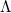 \Lambda