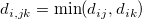 d_{i,jk}=\mathrm{min}(d_{ij},d_{ik})\ 