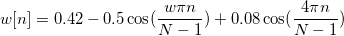 w[n]=0.42-0.5\cos (\frac{w\pi n}{N-1})+0.08\cos (\frac{4\pi n}{N-1}) \,\!