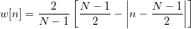 w[n]=\frac 2{N-1}\left[ \frac{N-1}2-\left| n-\frac{N-1}2\right| \right] \,\!