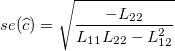 se(\widehat{c})=\sqrt{\frac{-L_{22}}{L_{11}L_{22}-L_{12}^2}} \,\!