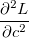 \frac{\partial ^2L}{\partial c^2} \,\!