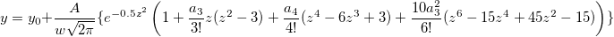 y=y_0+\frac A{w\sqrt{2\pi }}\{e^{-0.5z^2}\left( 1+\frac{a_3}{3!}z(z^2-3)+\frac{a_4}{4!}(z^4-6z^3+3)+\frac{10a_3^2}{6!}(z^6-15z^4+45z^2-15)\right) \}