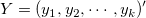 Y = (y_1, y_2, \cdots , y_k)&apos;