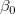 \beta_0 