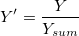 Y{}'=\frac{Y}{Y_{sum}}