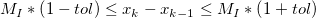 M_I * \left ( 1 - tol \right ) \le x_k - x_{k-1} \le M_I * \left ( 1 + tol \right )