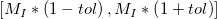 [M_I * \left ( 1 - tol \right ) , M_I * \left ( 1 + tol \right ) ]