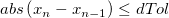 abs \left ( x_n - x_{n-1} \right ) \le dTol