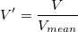 V{}'=\frac{V}{V_{mean}}