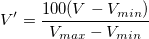 V{}'=\frac{100(V-V_{min})}{V_{max}-V_{min}}